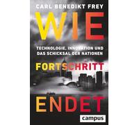 Wie Fortschritt endet: Technologie, Innovation und das Schicksal der Nationen