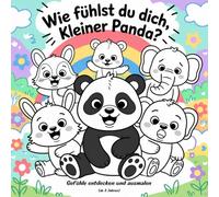 Wie fühlst du dich, kleiner Panda? - 50 Ausmalbilder über Gefühle für Kinder von 3-6 Jahren