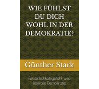 WIE FÜHLST DU DICH WOHL IN DER DEMOKRATIE?: Persönlichkeitsgefühl und liberale Demokratie