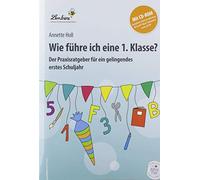 Wie führe ich eine 1. Klasse?: Grundschule, Organisation & Ratgeber, Klasse 1