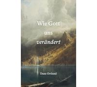 Wie Gott uns verändert