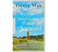 Wie Gott verschwand aus Jorwerd: Der Untergang des Dorfes in Europa
