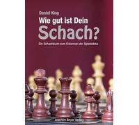 Wie gut ist Dein Schach ?: Ein Schachbuch zum Erkennen der Spielstärke