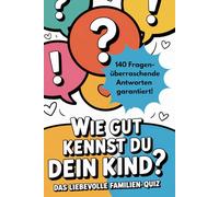 Wie gut kennst du dein Kind?: Das liebevolle Familien-Quiz