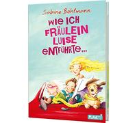 Wie ich Fräulein Luise entführte und mit ihr eine geheime Reise unternahm