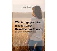 Wie ich gegen eine unsichtbare Krankheit aufstand: Ein Leben mit Colitis ulcerosa