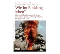 "Wie im Einklang leben?": Öko- und Klimakrise und die Frage nach einem guten, nachhaltigen Leben im Spiegel des Films
