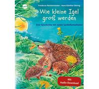 Wie kleine Igel groß werden: Eine Geschichte mit vielen Sachinformationen