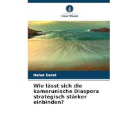 Wie lässt sich die kamerunische Diaspora strategisch stärker einbinden?