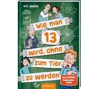 Wie man 13 wird, ohne zum Tier zu werden (Wie man 13 wird 2): Lustiges Kinderbuch voller Witz und Alltagschaos