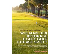 Wie man den Bethpage Black Golf Course spielt: Der inoffizielle Überlebensguide für Bethpage Black - Loch für Loch erklärt