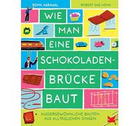Wie man eine Schokoladenbrücke baut: Außergewöhnliche Bauten aus alltäglichen Dingen