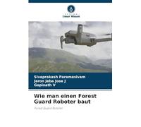 Wie man einen Forest Guard Roboter baut: Forest Guard Roboter