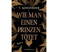 Wie man einen Prinzen tötet: Roman