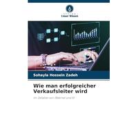 Wie man erfolgreicher Verkaufsleiter wird: Im Zeitalter von INternet und KI