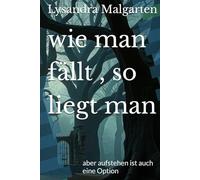 wie man fällt , so liegt man: aber aufstehen ist auch eine Option