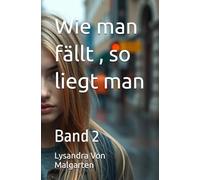 Wie man fällt , so liegt man: Band 2: 1