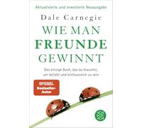 Wie man Freunde gewinnt: Das einzige Buch, das du brauchst, um beliebt und einflussreich zu sein | DER Klassiker gegen Einsamkeit