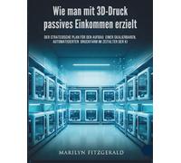 Wie man mit 3D-Druck passives Einkommen erzielt: Der strategische Plan für den Aufbau einer skalierbaren, automatisierten Druckfarm im Zeitalter der KI