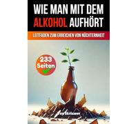 Wie man mit dem Alkohol aufhört: Ein umfassender Leitfaden zur Erlangung der Nüchternheit
