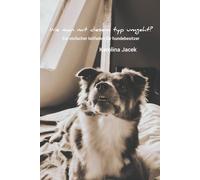 Wie man mit diesem typ umgeht? Ein einfacher leitfaden für hundebesitzer