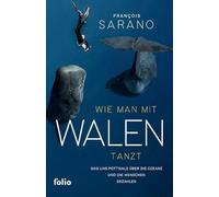Wie man mit Walen tanzt: Was uns Pottwale über die Ozeane und die Menschen erzählen