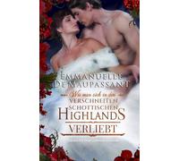 Wie man sich in den verschneiten schottischen Highlands verliebt: Eine historische Liebesgeschichte voller Gefühl, Humor und Winterzauber