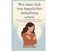 Wie man sich von ängstlicher Anhaftung erholt: Befreien Sie sich von emotionalen Auslösern und bauen Sie dauerhafte innere Sicherheit auf