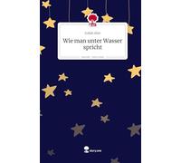 Wie man unter Wasser spricht. Life is a Story - story.one