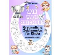 Wie Man Zeichnet: Erstaunliche Zeichnungen für Kinder, Schritt für Schritt