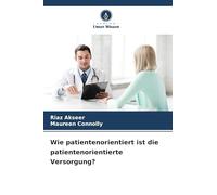Wie patientenorientiert ist die patientenorientierte Versorgung?