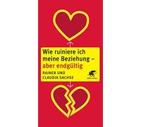 Wie ruiniere ich meine Beziehung - aber endgültig
