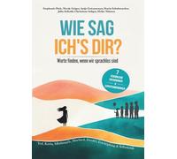 Wie sag ich's dir?: Worte finden, wenn wir sprachlos sind