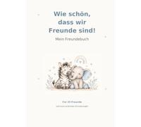 Wie schön, dass wir Freunde sind!: Mein Freundebuch