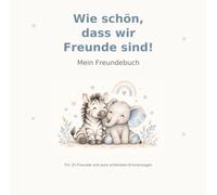 Wie schön, dass wir Freunde sind!: Mein Freundebuch