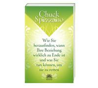 Wie Sie herausfinden, wann Ihre Beziehung wirklich zu Ende ist, und was Sie tun können, um sie zu retten: Mit Perspektivwechsel Beziehungen stärken & sich selbst finden. Ein Chuck Spezzano-Buch