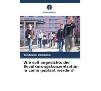 Wie soll angesichts der Bevölkerungskonzentration in Lomé geplant werden?