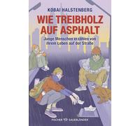 Wie Treibholz auf Asphalt - Junge Menschen erzählen von ihrem Leben auf der Straße: Starkes Porträt junger wohnungsloser Menschen, direkt und authentisch