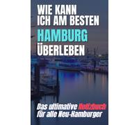 Wie überlebe ich Hamburg - Notizbuch: Lustiger Notiz-Block zum Ausfüllen
