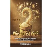 Wie viel ist Viel?: Warum wir große Zahlen nicht verstehen und ein Sack Reis das ändert.: 1