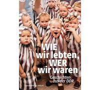 Wie wir lebten, wer wir waren: Geschichten aus der DDR (Copertina rigida)