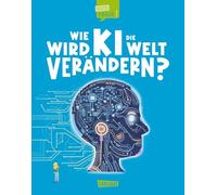 Wie wird KI die Welt verändern? (Gute Frage! 6): Einfach zu lesen - leicht zu verstehen | Ein Sachbuch über Künstliche Intelligenz für Kinder ab 7 Jahren mit kostenlosem Zusatzmaterial