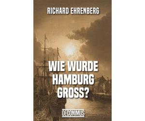 Wie wurde Hamburg groß?: Die Anfänge des Hamburger Freihafens