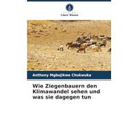 Wie Ziegenbauern den Klimawandel sehen und was sie dagegen tun
