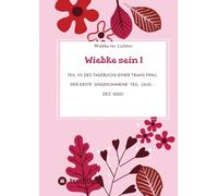 Wiebke sein I: Teil VII des Tagebuchs einer trans Frau, der erste "angekommene" Teil (Aug. - Dez. 2022): 6