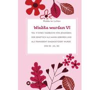 Wiebke werden VI: Teil VI eines Tagebuchs von jemandem, der genetisch als Mann geboren und als transident diagnostiziert wurde (Mai 22 - Jul. 22): 6