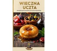 WIECZNA UCZTA Kompletny Przewodnik po Kuchni Rzymskiej