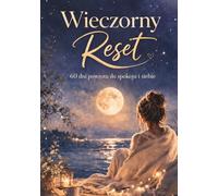 Wieczorny Reset: 60 dni powrotu do spokoju i siebie