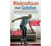Wiederaufbauen Und Gedeihen Vol. 2: Einfache Gleichgewichtsübungen, Um Die Stabilität Wieder Zu Gewinnen Und Stürze Zu Verhindern Für Senioren über 60