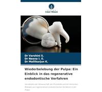 Wiederbelebung der Pulpa: Ein Einblick in das regenerative endodontische Verfahren: Verständnis der Wissenschaft, der Protokolle und der klinischen ... endodontischen Verfahren in der Praxis